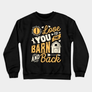 I love you to the barn and back - horse lover t-shirt Crewneck Sweatshirt